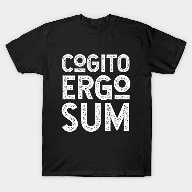 Cogito Ergo Sum Descartes Philosophy Quote for Thinkers T-Shirt by KierkegaardDesignStudio